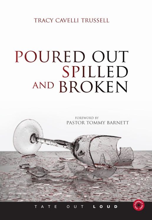 Poured Out, Spilled and Broken
