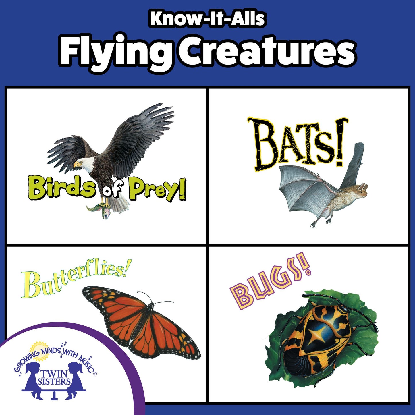 Know-It-Alls! Flying Creatures : Growing Minds with Music