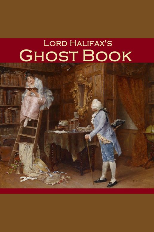 Lord Halifax's Ghost Book: The Two Books Complete in One Volume