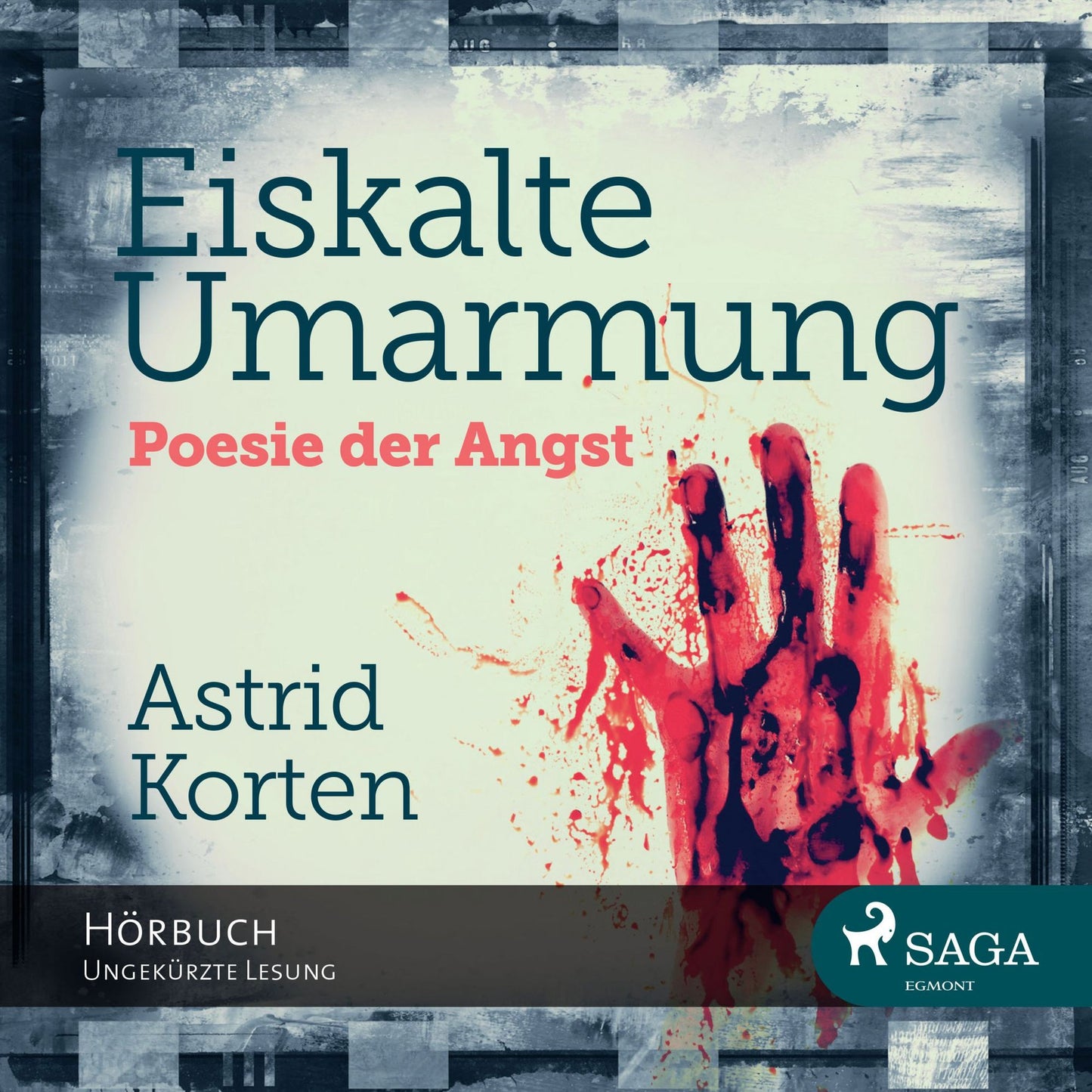 Eiskalte Umarmung - Poesie der Angst (UngekÃ¼rzt)