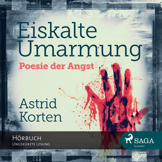Eiskalte Umarmung - Poesie der Angst (UngekÃ¼rzt)