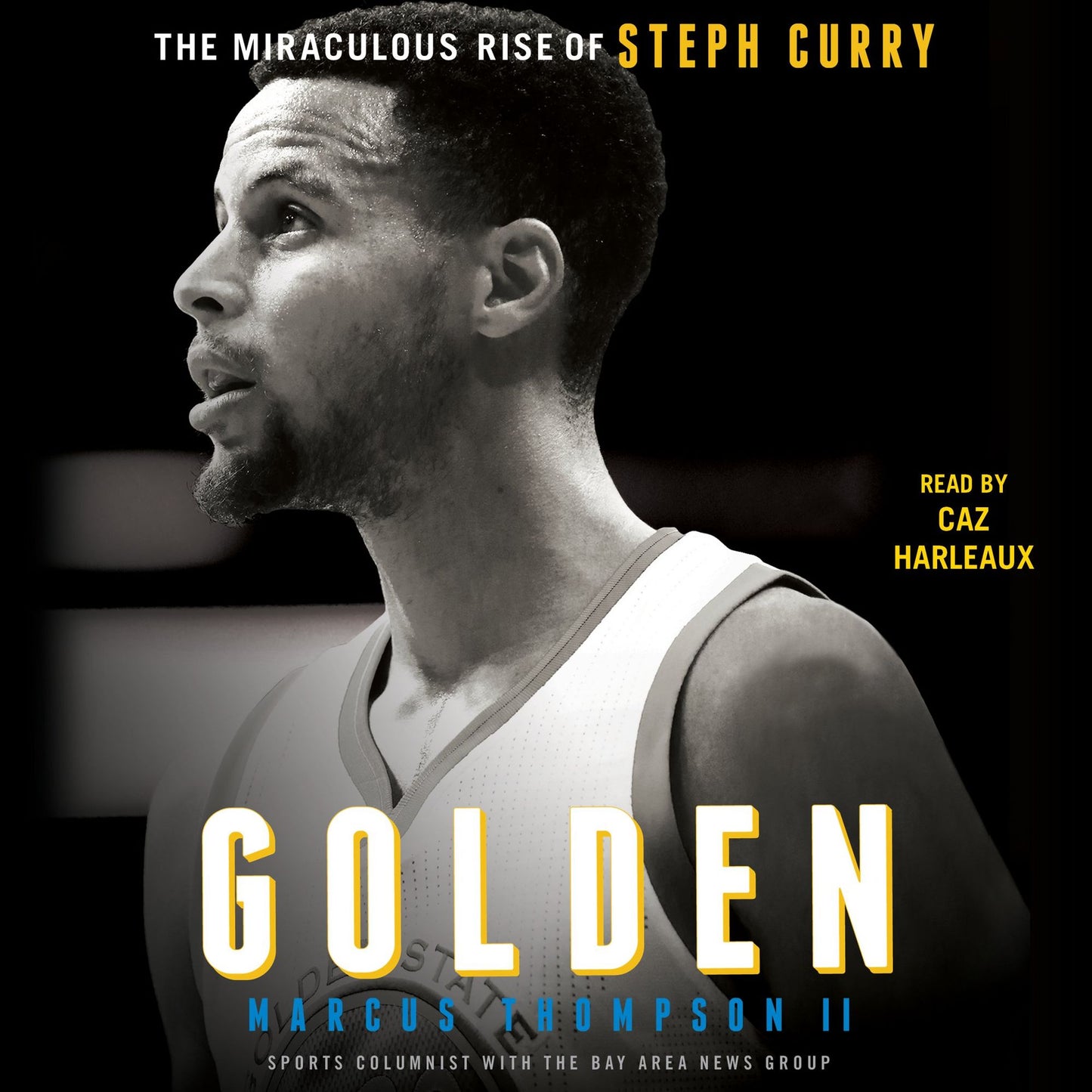 Golden : The Miraculous Rise of Steph Curry