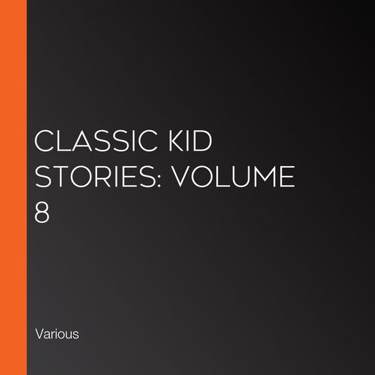 Classic Kid Stories: Volume 8