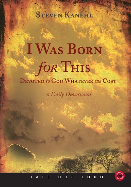 I Was Born for This : Devoted to God Whatever the Cost - a Daily Devotional
