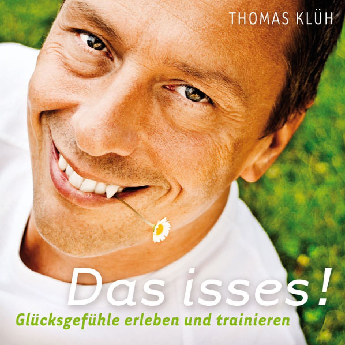 Das Isses! (GlÃ¼cksgefÃ¼hle Erleben Und Trainieren)