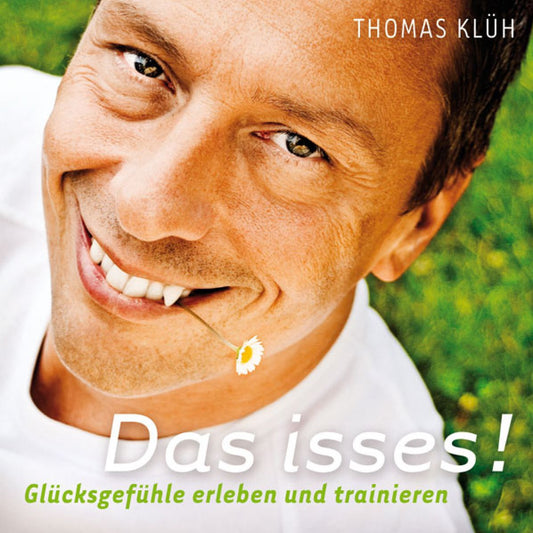 Das Isses! (GlÃ¼cksgefÃ¼hle Erleben Und Trainieren)