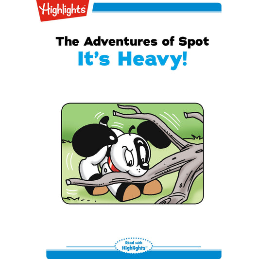 It's Heavy : The Adventures of Spot