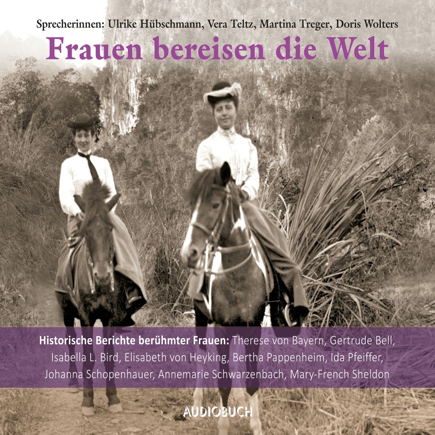 Frauen bereisen die Welt - 10 historische Berichte berÃ¼hmter Frauen (GekÃ¼rzte Lesung)