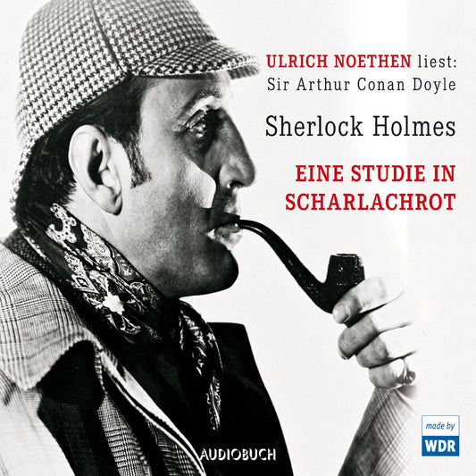 Sherlock Holmes - Eine Studie in Scharlachrot (UngekÃ¼rzte Fassung)