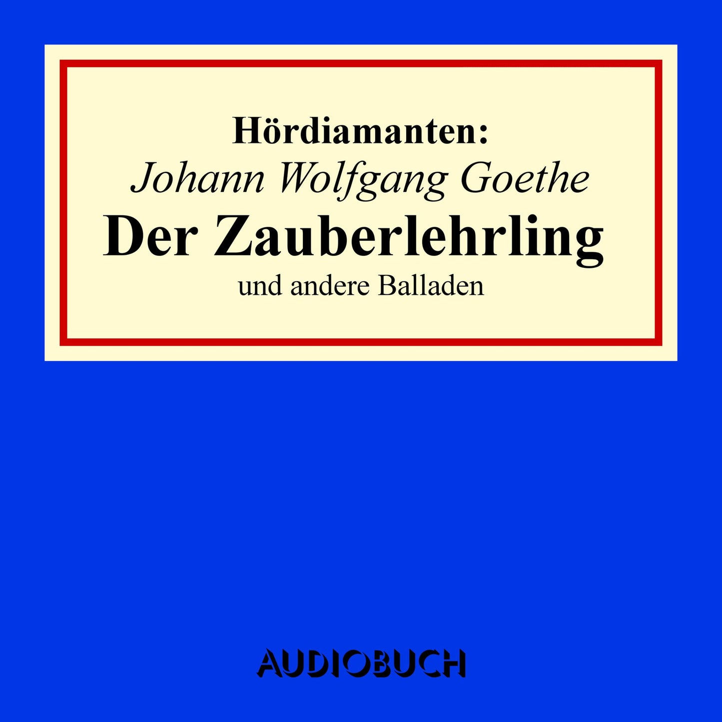 "Der Zauberlehrling" und andere Balladen - HÃ¶rdiamanten (UngekÃ¼rzte Lesung)