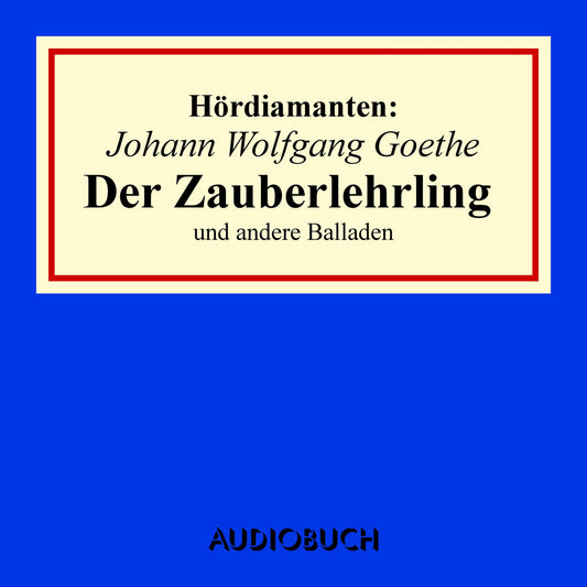 "Der Zauberlehrling" und andere Balladen - HÃ¶rdiamanten (UngekÃ¼rzte Lesung)