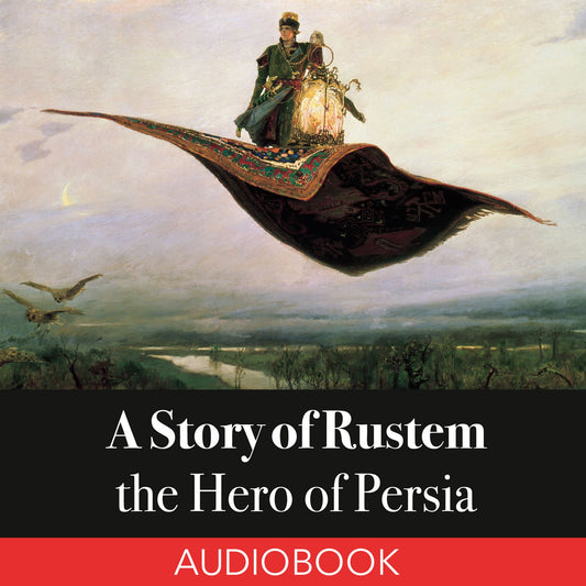 A Story of Rustem, the Hero of Persia (Abridged)