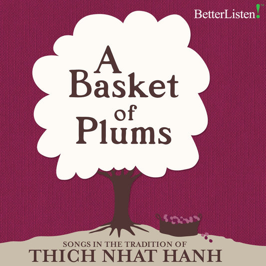 A Basket of Plums : Music in the Tradition of Thich Nhat Hanh
