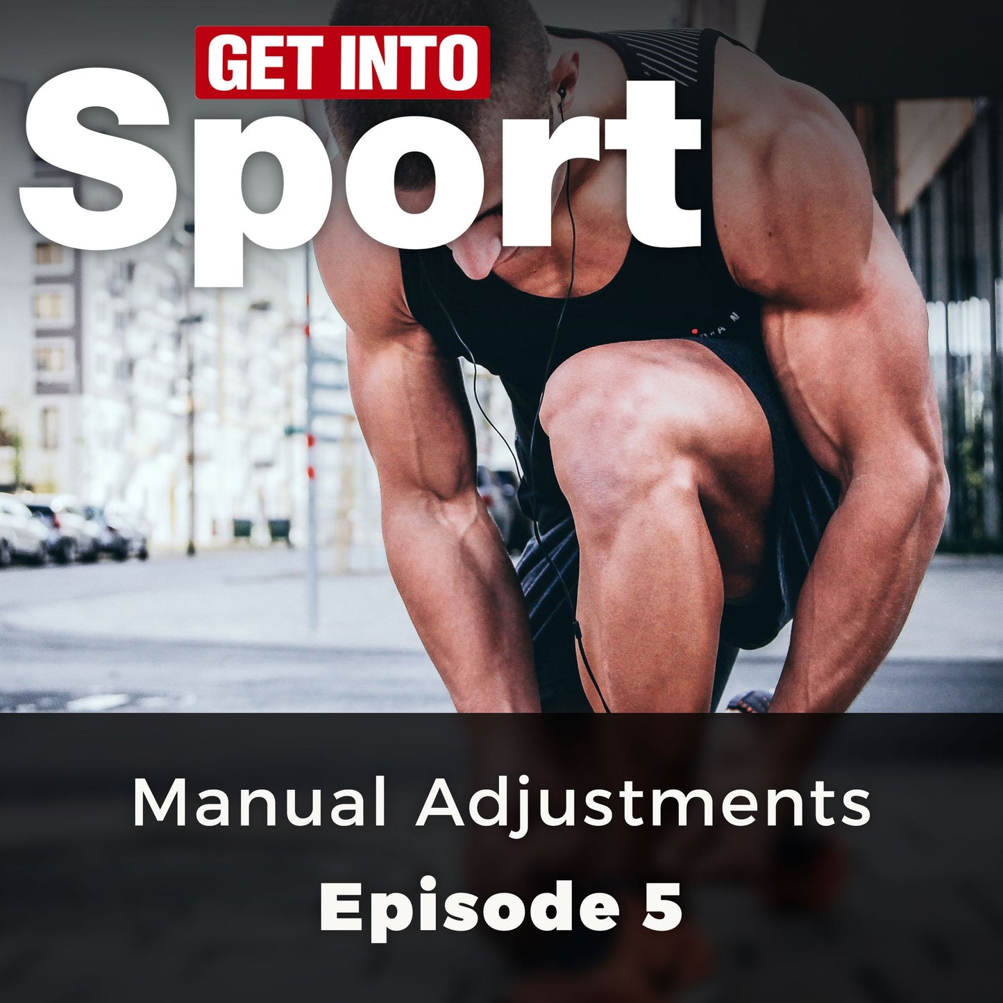 Get Into Sport: Manual Adjustments : Episode 5