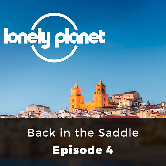 Lonely Planet: Back in the Saddle : Episode 4