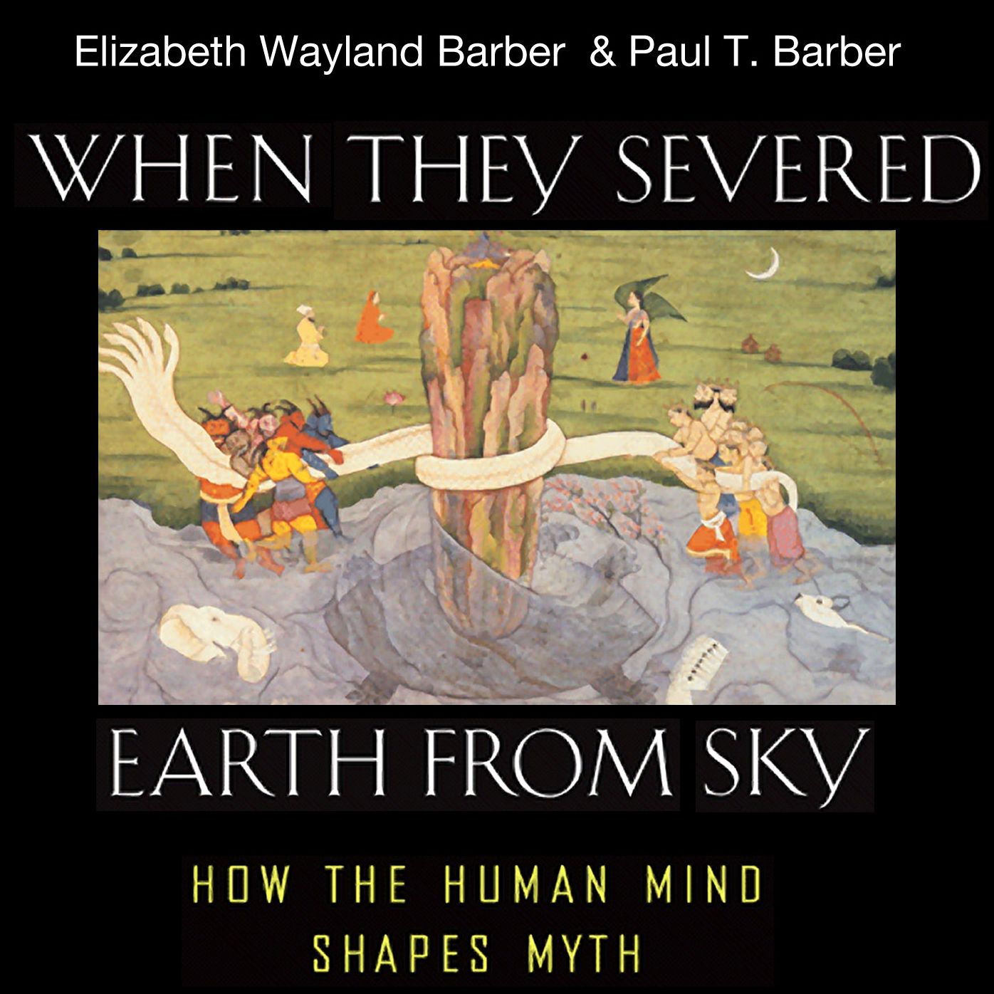 When They Severed Earth from Sky: How the Human Mind Shapes Myth
