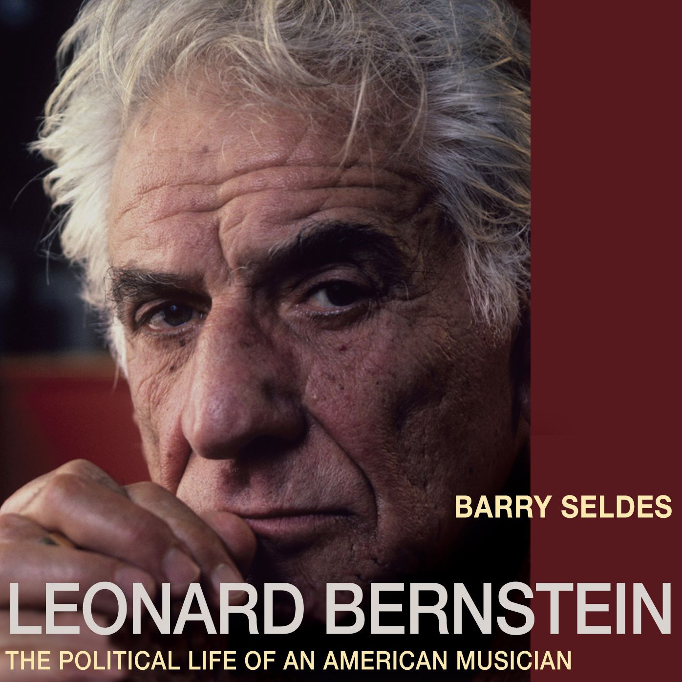 Leonard Bernstein: The Political Life of an American Musician