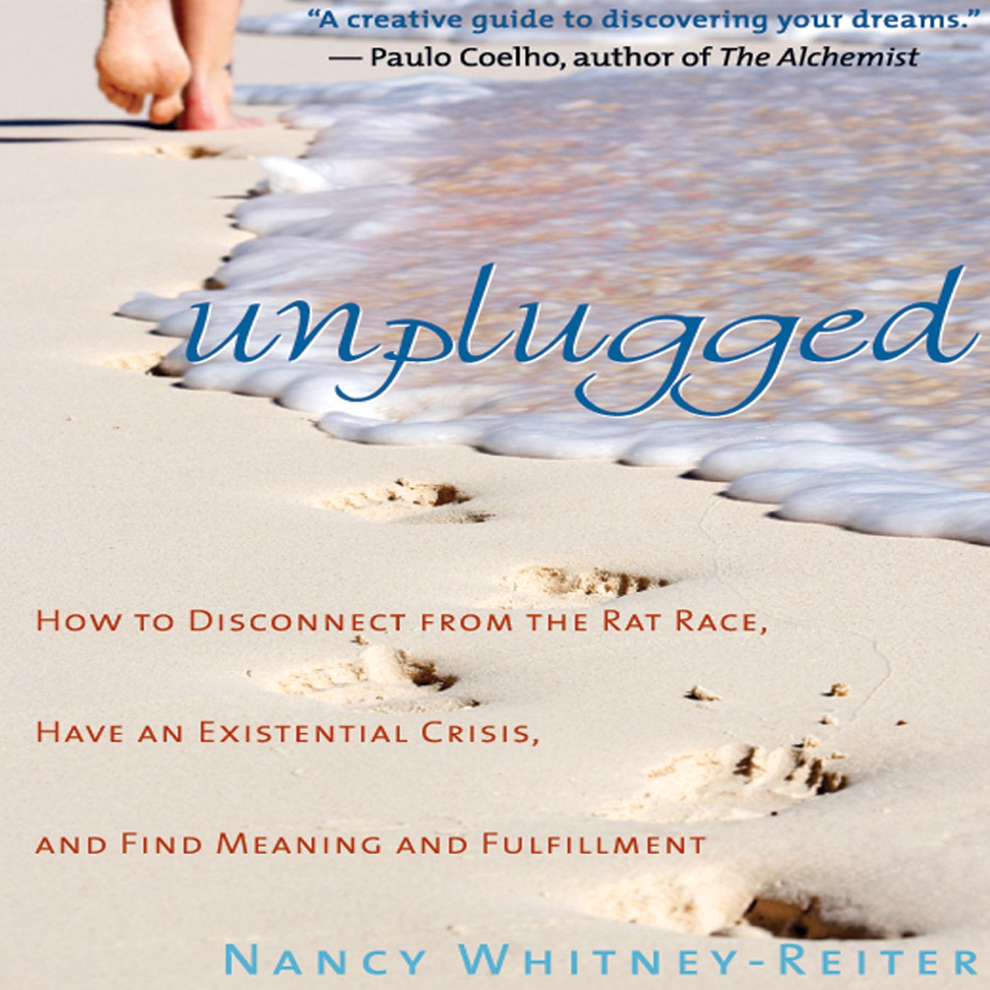 Unplugged: How to Disconnect from the Rat Race, Have an Existential Crisis, and Find Meaning and Fulfillment