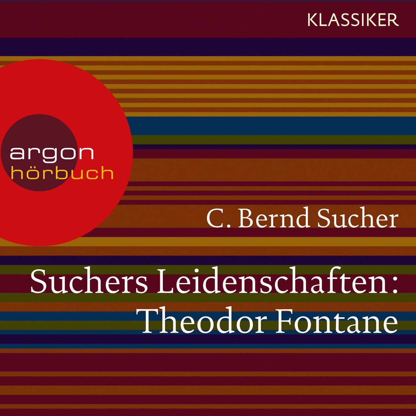 Suchers Leidenschaften: Theodor Fontane - Eine EinfÃ¼hrung in Leben und Werk (Szenische Lesung)