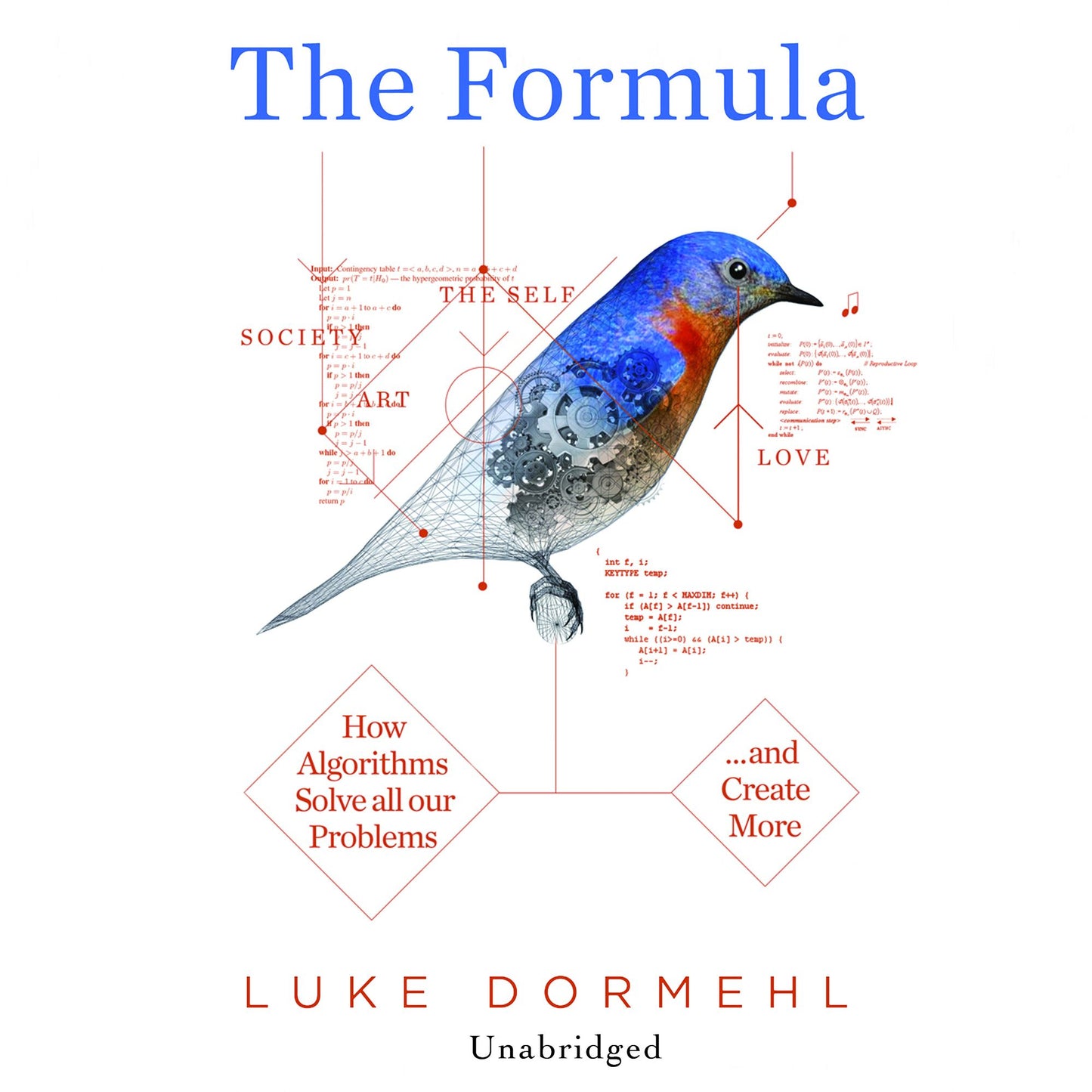 The Formula: How Algorithms Solve all our Problems... and Create More