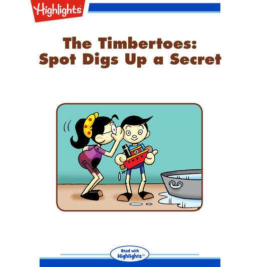 Spot Digs Up a Secret : The Timbertoes