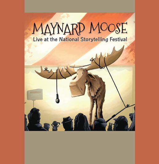 Maynard Moose: Live at the National Storytelling Festival