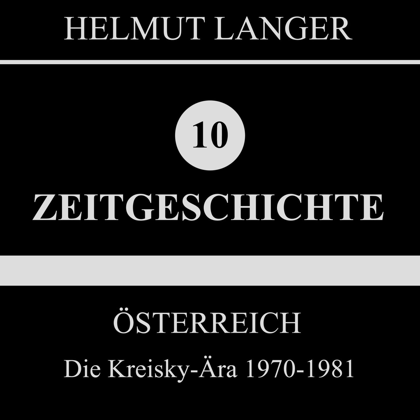 Österreich: Die Kreisky-Ära 1970-1981 (Zeitgeschichte 10)