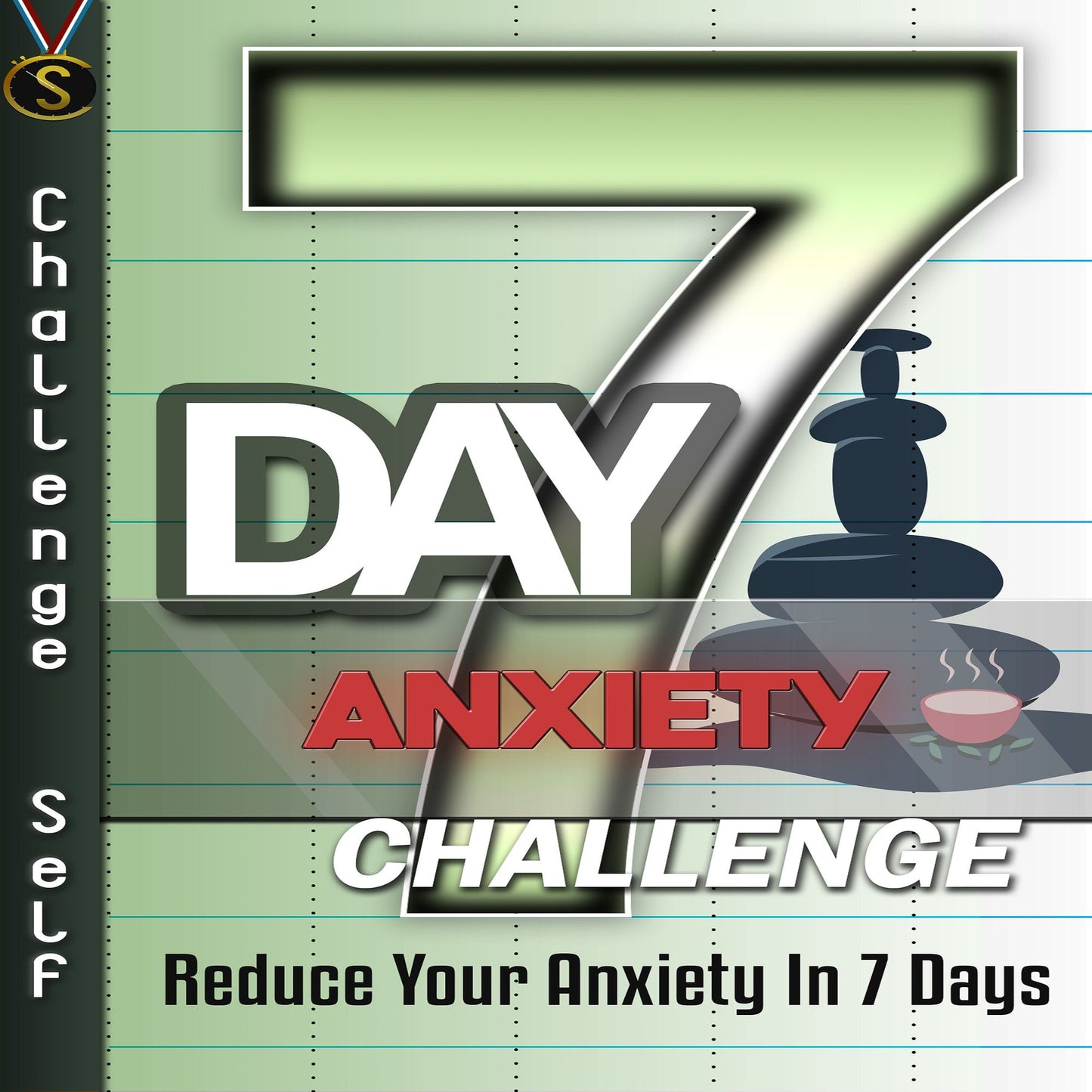 7-Day Anxiety Challenge : Reduce Your Anxiety in 7 Days