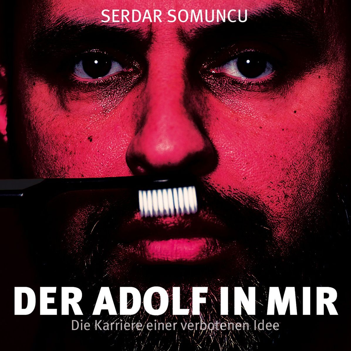 Serdar Somuncu, Der Adolf in mir - Die Karriere einer verbotenen Idee