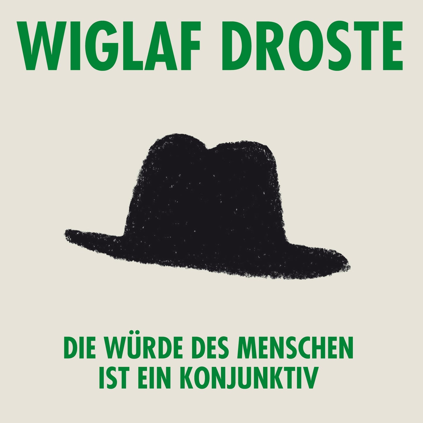Wiglaf Droste, Die Würde des Menschen ist ein Konjunktiv
