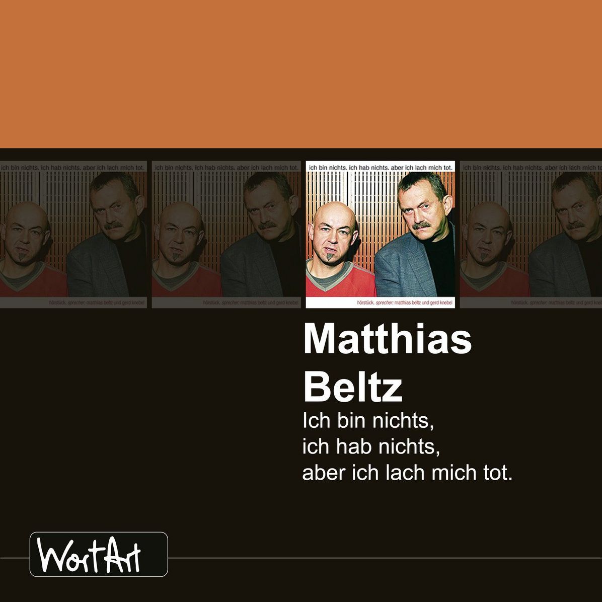Ich bin nichts, ich hab nichts, aber ich lach mich tot.