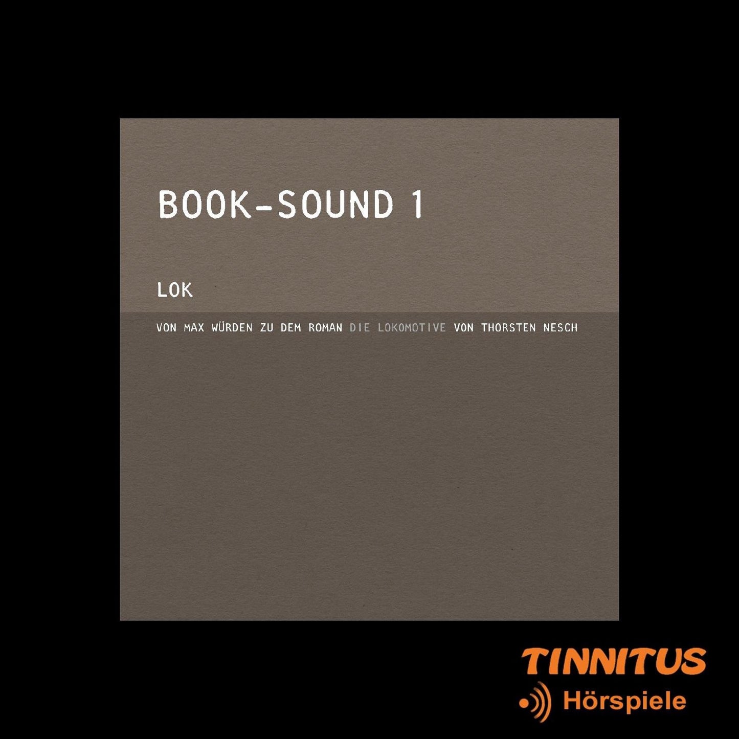 BOOK-SOUND 1: LOK: zu dem Roman "Die Lokomotive" von Thorsten Nesch
