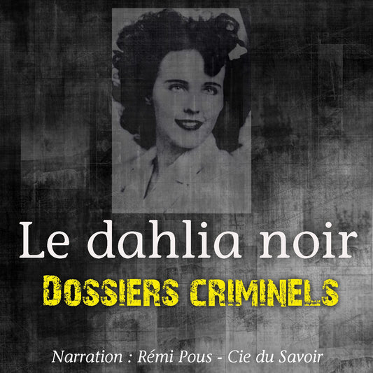 Dossiers Criminels: Le Dahlia Noir : Dossiers Criminels