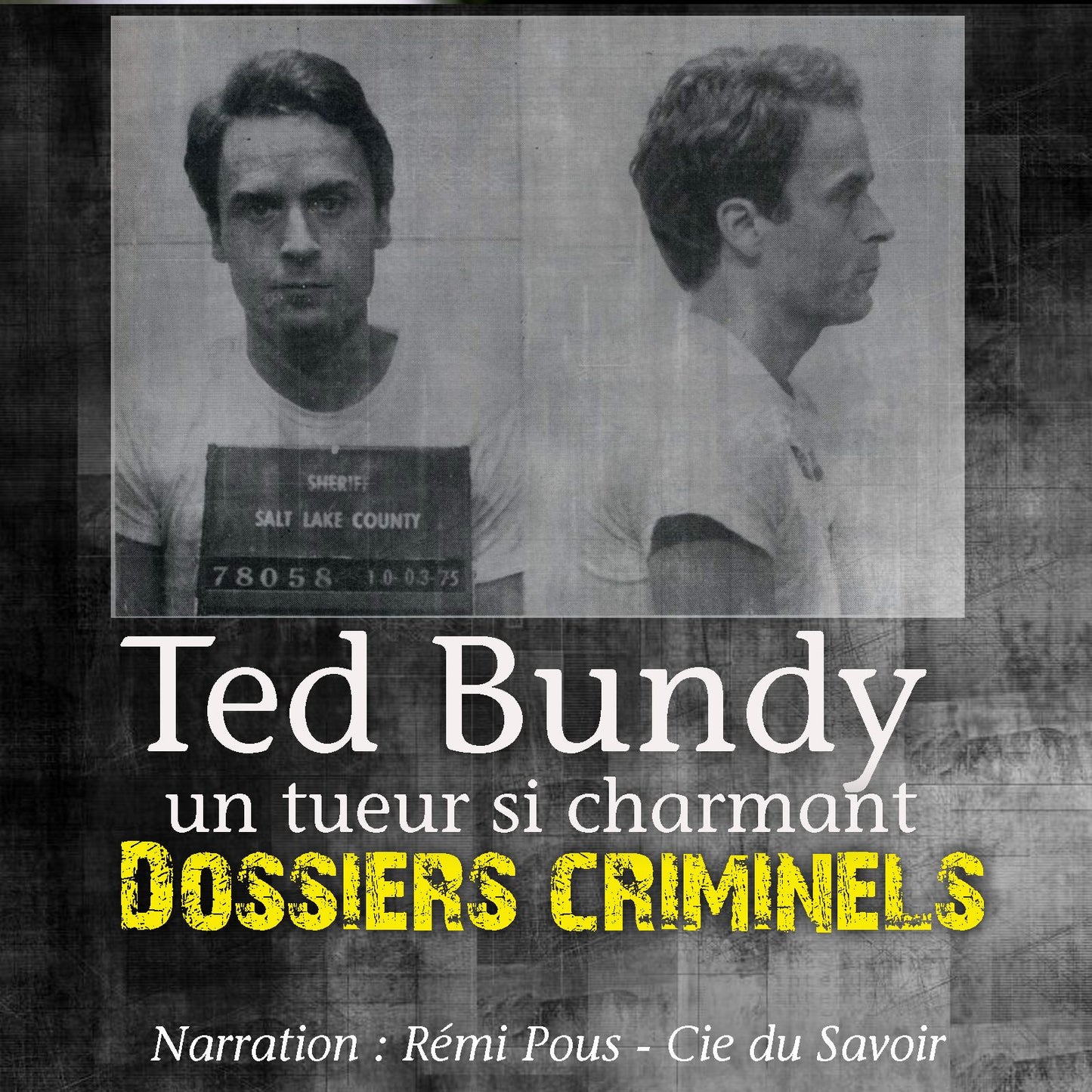 Dossiers Criminels: Ted Bundy : Dossiers Criminels