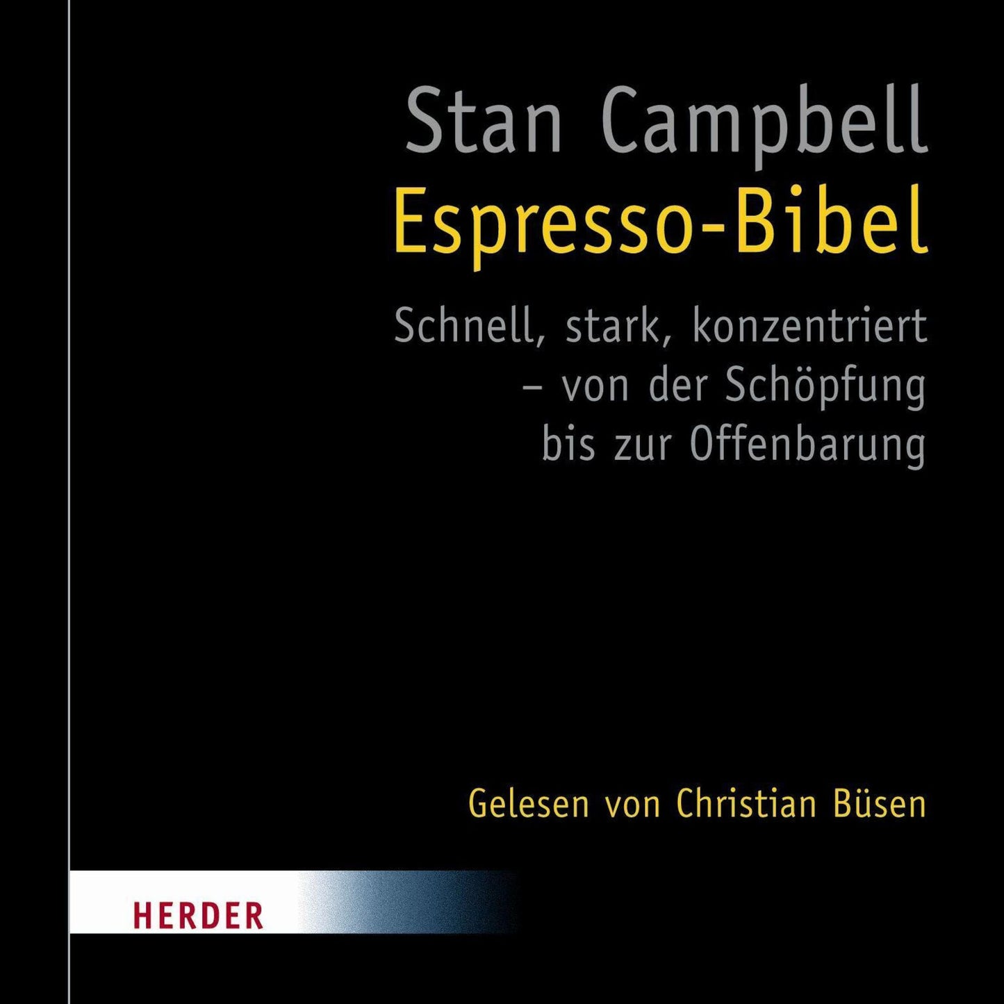 Espresso-Bibel: Schnell, stark, konzentriert - von der Schöpfung bis zur Offenbarung (Abridged)