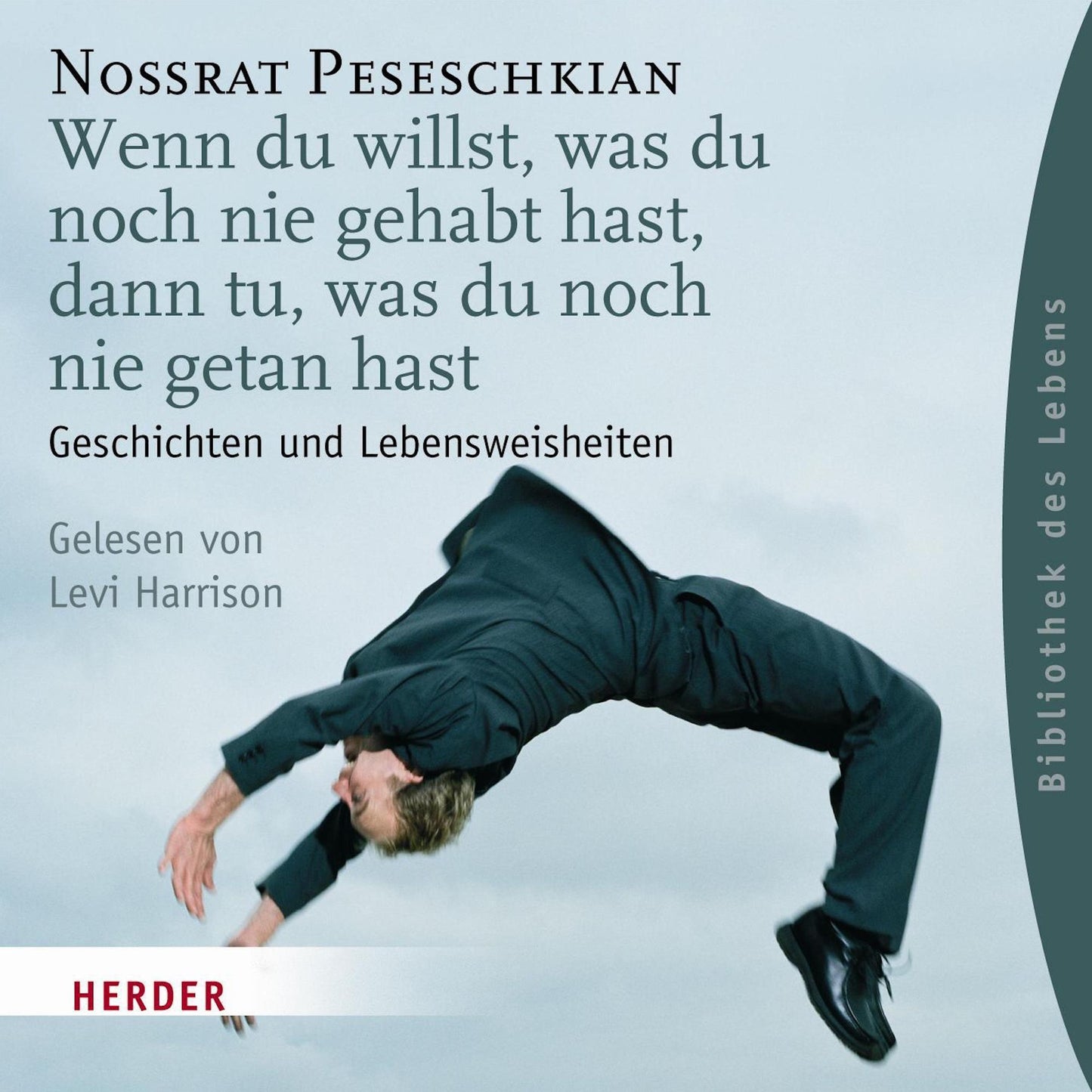 Wenn du willst, was du noch nie gehabt hast, dann tu, was du noch nie getan hast: Geschichten und Lebensweisheiten (Abridged)