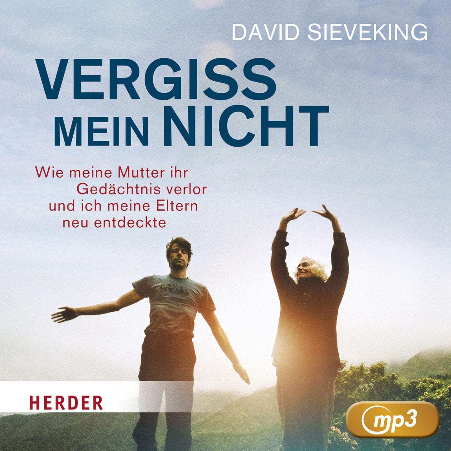 Vergiss mein nicht: Wie meine Mutter ihr Gedächtnis verlor und ich meine Eltern neu entdeckte