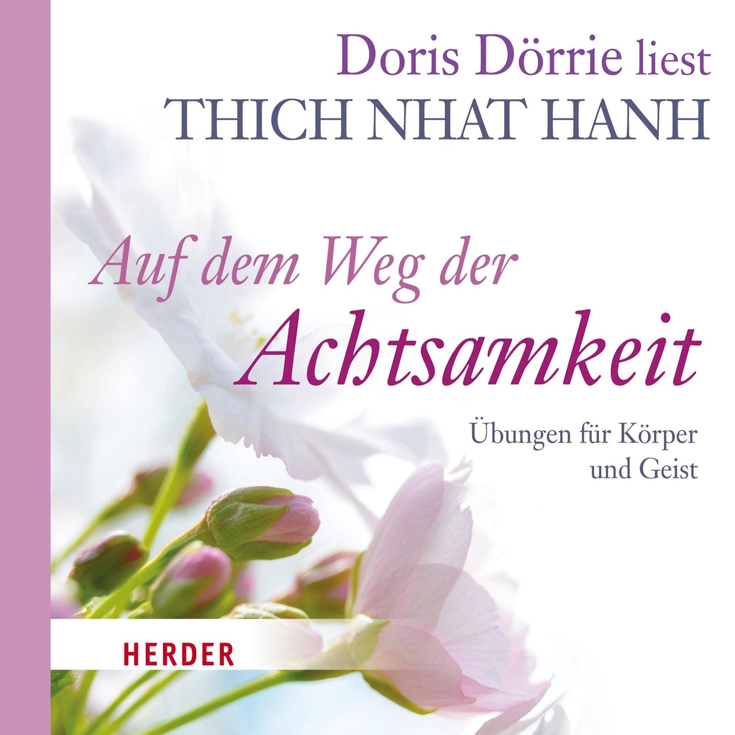 Auf dem Weg der Achtsamkeit: Übungen für Körper und Geist - gelesen von Doris Dörrie (Abridged)