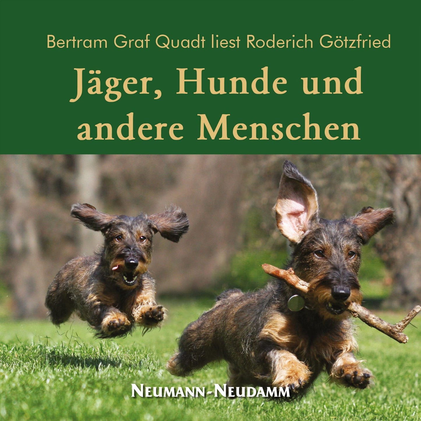 Jäger, Hunde und andere Menschen : Kurzgeschichten von Roderich Götzfried, gelesen von Bertram Quadt