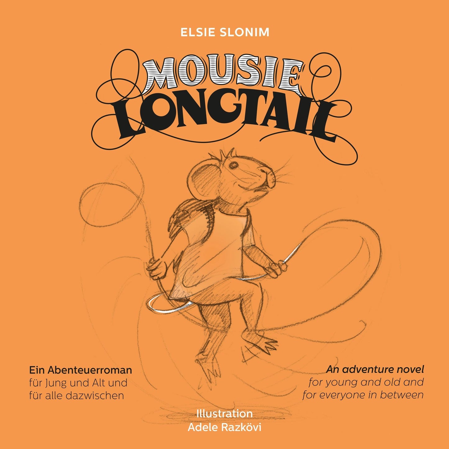 Mousie Longtail: Ein Abenteurerroman für Jung und Alt und für alle dazwischen