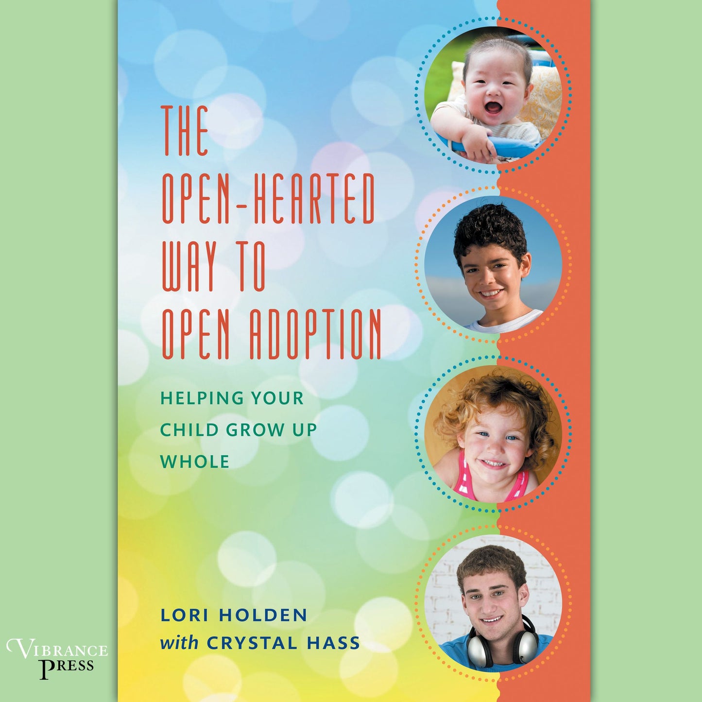 The Open-Hearted Way to Open Adoption: Helping Your Child Grow Up Whole