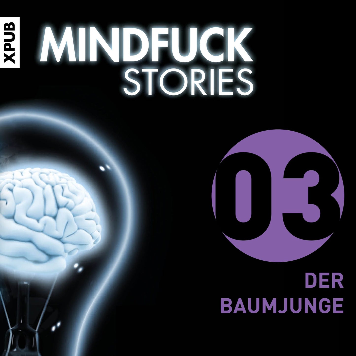 Mindfuck Stories: Folge 3: Der Baumjunge (Abridged)