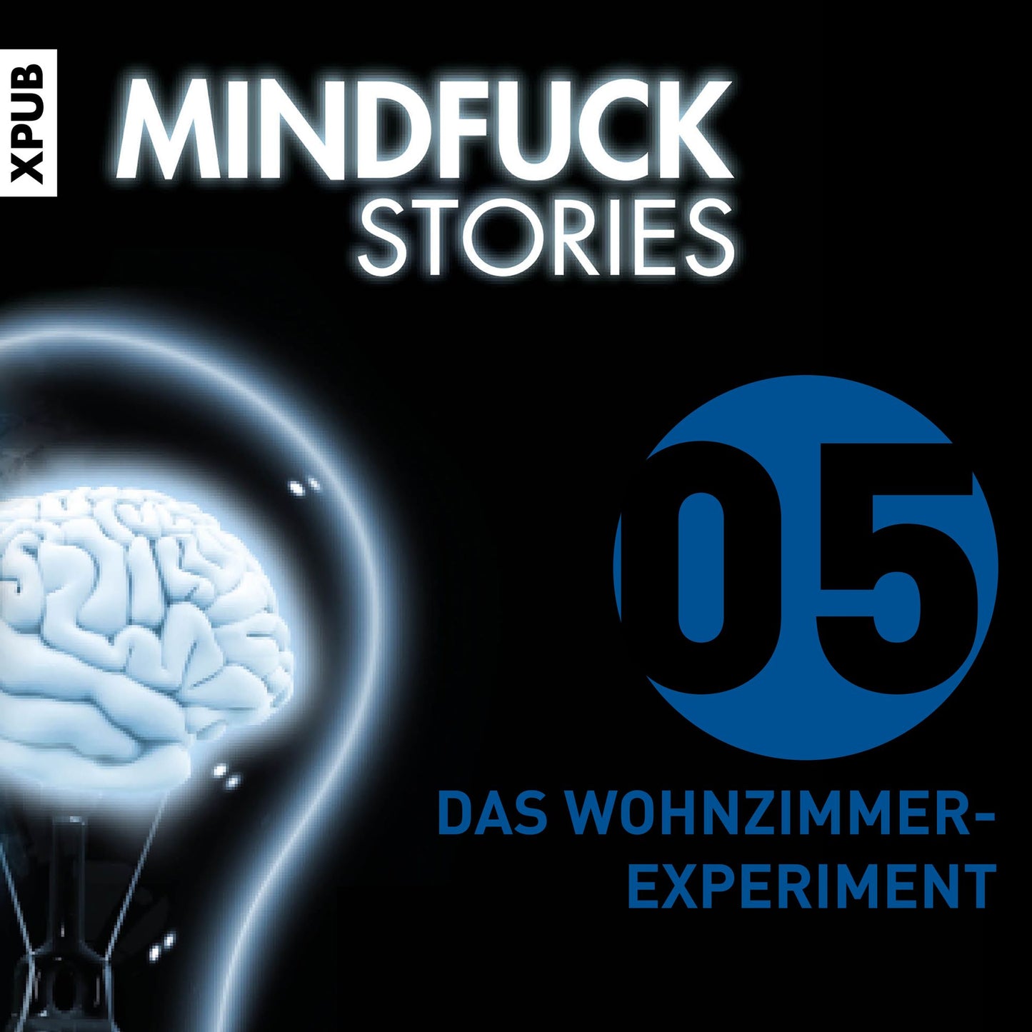 Mindfuck Stories: Folge 5: Das Wohnzimmerexperiment (Abridged)