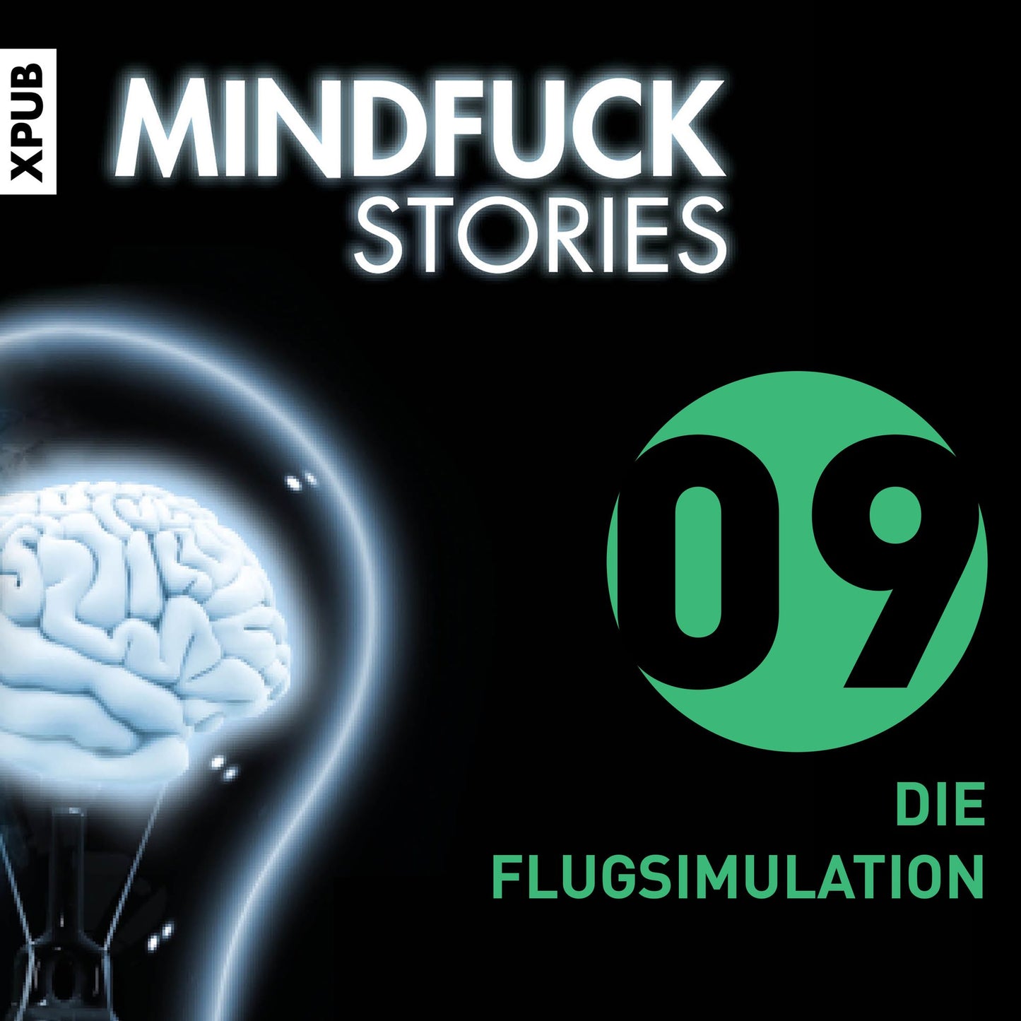 Mindfuck Stories: Folge 9: Die Flugsimulantin (Abridged)