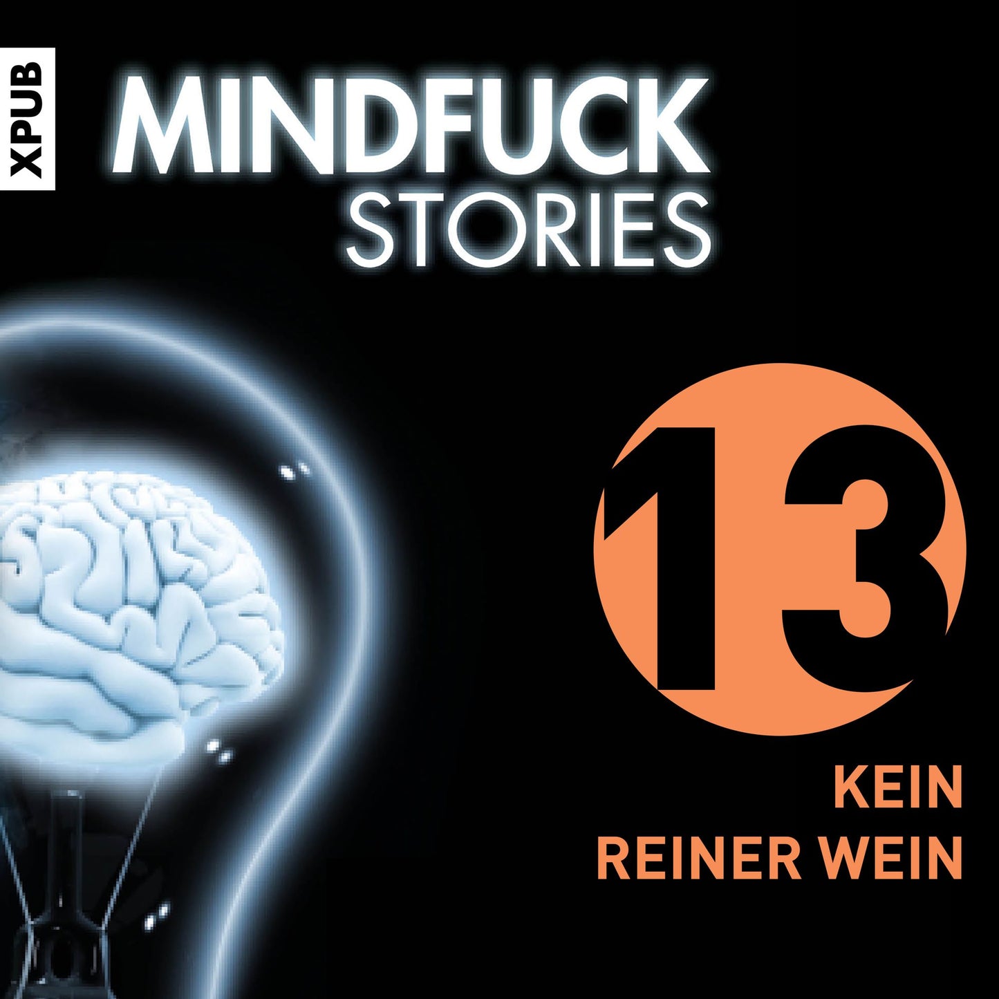 Mindfuck Stories: Folge 13: Kein reiner Wein (Abridged)