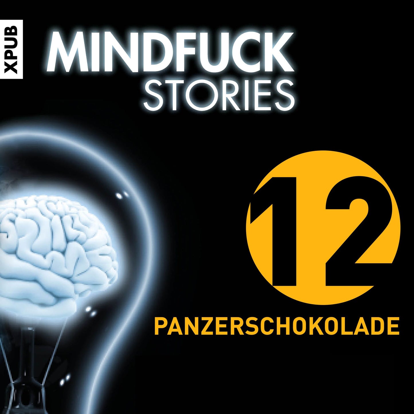 Mindfuck Stories: Folge 12: Panzerschokolade (Abridged)