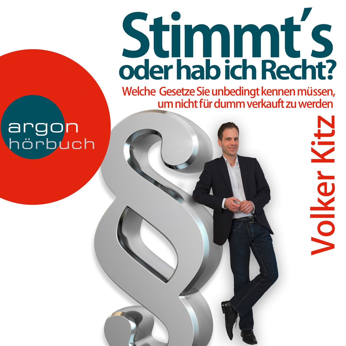 Stimmt's oder hab ich Recht? - Welche Gesetze Sie unbedingt kennen mÃ¼ssen, um nicht fÃ¼r dumm verkauft zu werden (UngekÃ¼rzt)