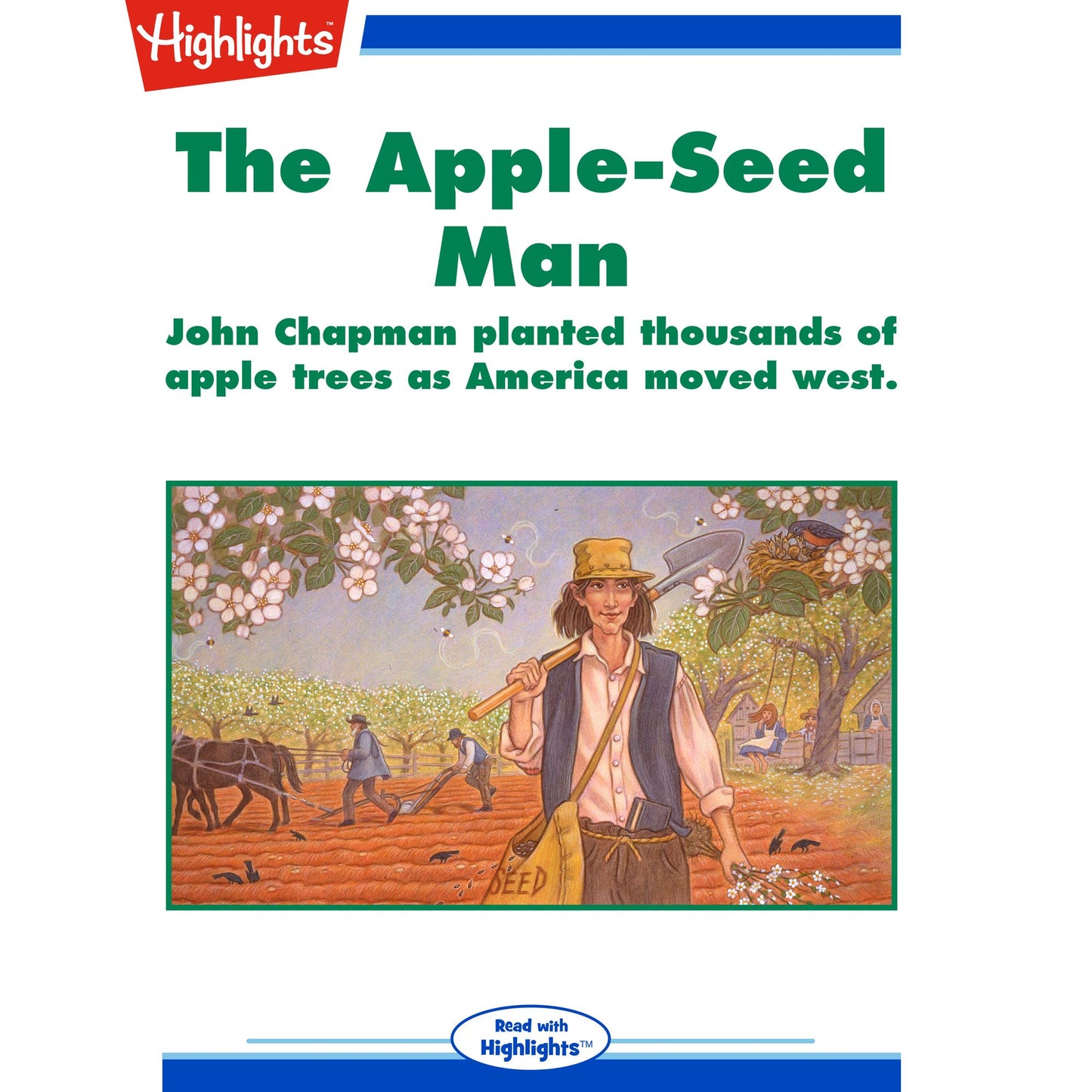 The Apple-Seed Man : John Chapman planted thousands of apple trees as America moved west.