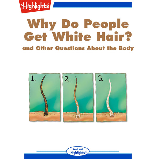 Why Do People Get White Hair? : and Other Questions About the Body