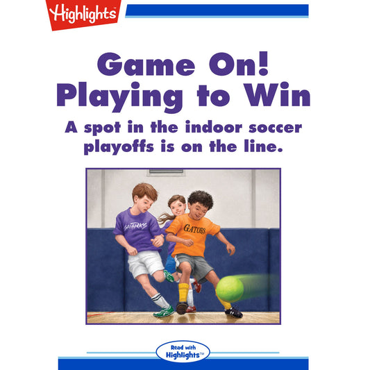 Game On! Playing to Win : A spot in the indoor soccer playoffs is on the line.